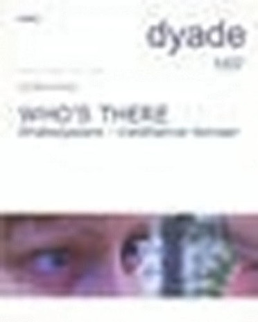Dyade 2007/01: Who's there