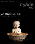 Dyade 2010/01: Vår nye hjerne